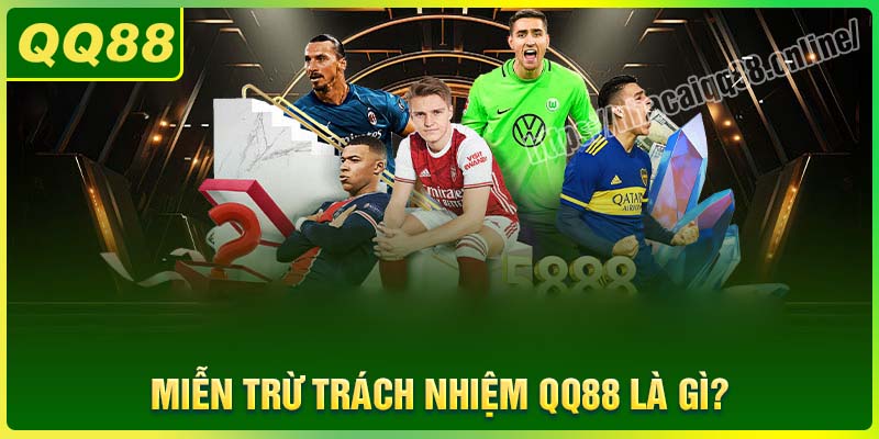 Chính sách miễn trừ trách nhiệm QQ88 là gì?