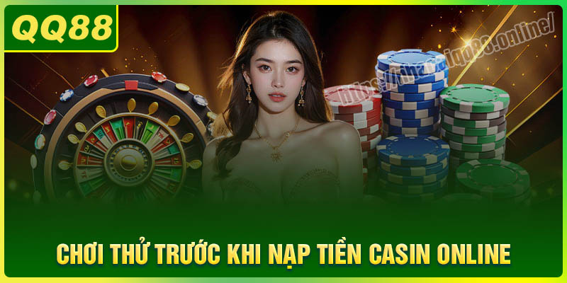 Chơi thử Casino Online trước khi đặt cược thực