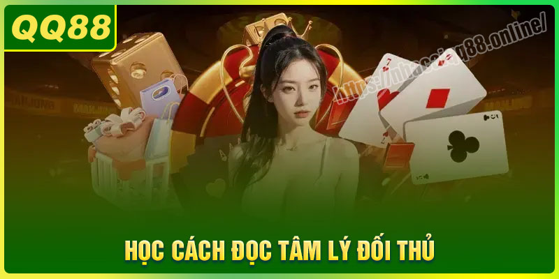 Đọc vị tâm lý đối thủ khi chơi Casino Online