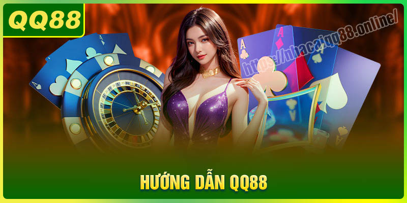 Hướng dẫn QQ88 - Hành trang cá cược cho bet thủ mới