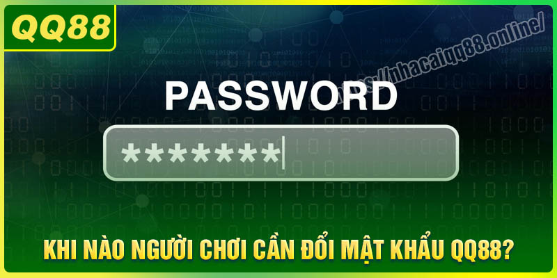 Khi nào người chơi cần đổi mật khẩu QQ88