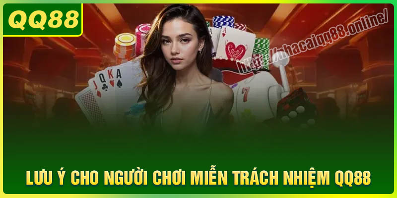 Lưu ý cho người chơi đối với miễn trách nhiệm QQ88
