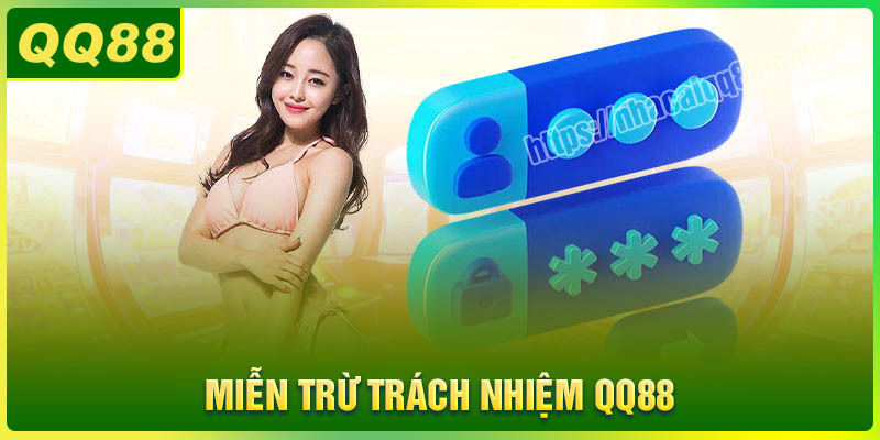 Miễn trừ trách nhiệm QQ88 - Đảm bảo quyền lợi cho hội viên