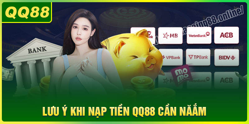 Những lưu ý khi nạp tiền QQ88 cần nắm rõ